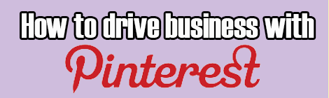 drive business with pinterest