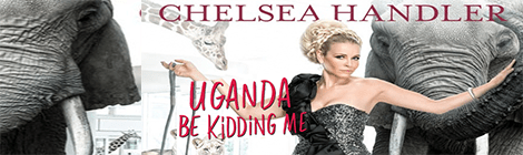 Uganda Be Kidding Me by Chelsea Handler - Book Review