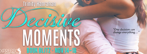 decisive moments trinity hanrahan in time series #2 book blitz banner xpresso book tours