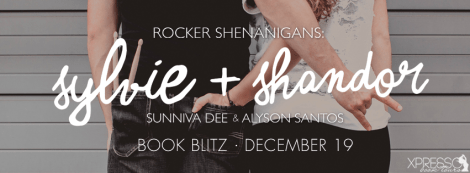 Rocker Shenanigans: Sylvie + Shandor by Alyson Santos & Sunniva Dee book blitz banner xpresso book tours