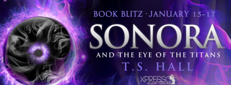 sonora and the eye of the titans t.s. hall book blitz banner xpresso book tours
