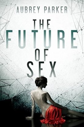 the future of sex aubrey parker book cover
