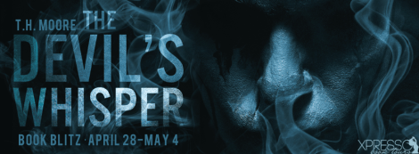 The Devil's Whisper T.H. Moore book blitz banner xpresso book tours