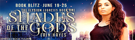 Shades of the Gods  (Elysium Legacies #1) by Erin Hayes  book blitz banner xpresso book tours drunk on pop