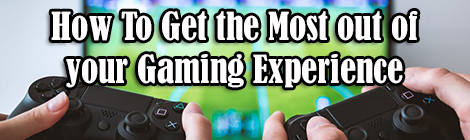 How To Get the Most out of your Gaming Experience tips and tricks guest post drunk on pop banner