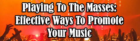 Playing To The Masses- Effective Ways To Promote Your Music drunk on pop banner guest post