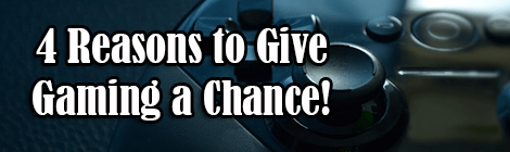 4 reasons to give gaming a chance! drunk on pop banner guest post