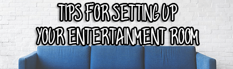 Tips For Setting Up Your Entertainment Room contributed post drunk on pop guest post banner